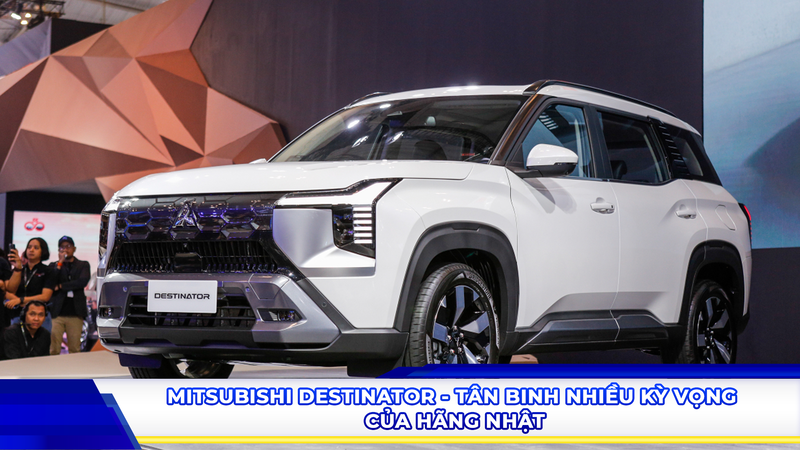 Mitsubishi Destinator - Tân binh nhiều kỳ vọng của hãng xe Nhật